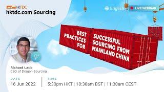 hktdc.com Sourcing Webinar:: Best Practices for Successful Sourcing from Mainland China