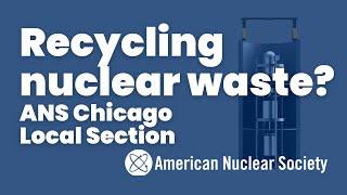 Curio's nuclear waste recycling solutions, hosted by ANS Chicago Local Section