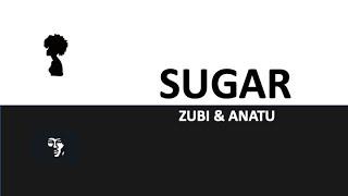 SUGAR - Zubi & Anatu  (English & French lyrics)