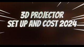 3D projector setup and cost 2024