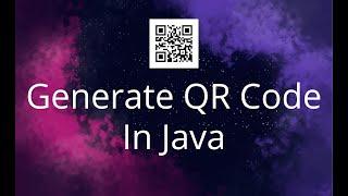 Generate QR Code In Java Using ZXing Library