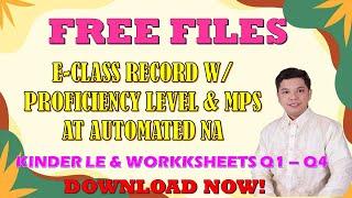 FREE E-CLASS RECORD W/ PROFICIENCY LEVEL, MPS AT AUTOMATED NA + LE & WORKSHEETS OF KINDER Q1 TO Q4