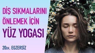 Diş Sıkmalarını Önlemek için Yüz Yogası 20dk.