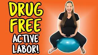 Natural Birth - How to Birth Without An Epidural! (Part 2 - Active Labor)