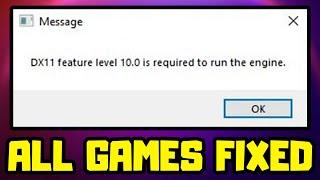 DX11 Feature Level 10.0 Is Required to Run the Engine Error All Games FIXED