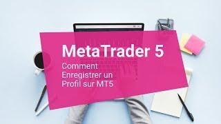 Comment Utiliser METATRADER 5 : Enregistrer un Profil sur MT5 !
