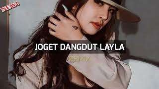 JOGET ENAK‼️JOGET DANGDUT LAYLA REMIX  Lagu Pesta Terbaru 2023 