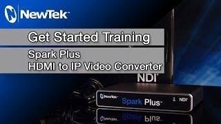 Get Started with NewTek Spark Plus HDMI to IP Video Converter