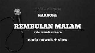 KARAOKE - REMBULAN MALAM | EVIE TAMALA NADA COWOK COVER ZANCA