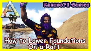 How to Lower Foundations on a Raft in Ark 
