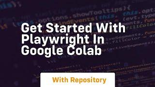 get started with playwright in google colab