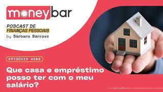 Que casa e empréstimo posso ter com o meu salário?