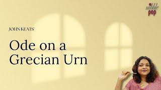 Ode on a Grecian Urn | John Keats - Line by Line Explanation