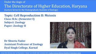 Cell Reproduction II: Meiosis | Dr Shweta Yadav