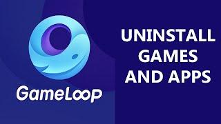 How To Uninstall Gameloop Apps and Games