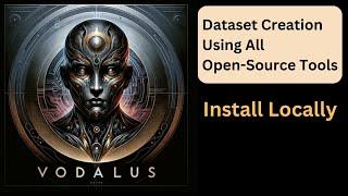 Vodalus - Dataset Creation Using Only Free Open-Source Tools Locally