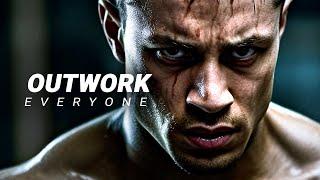 OUTWORK EVERYONE - Motivational Speech