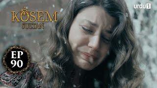 Kosem Sultan | Episode 90 | Turkish Drama | Urdu Dubbing | Urdu1 TV | 04 February 2021