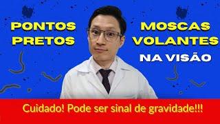 PONTOS PRETOS ou MOSCAS VOLANTES NA VISÃO? CUIDADO, pode ser um sinal grave!!!