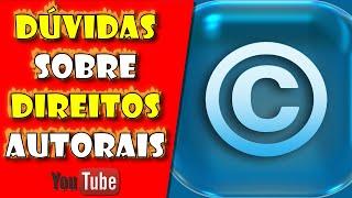 DÚVIDAS sobre DIREITOS AUTORAIS no YOUTUBE