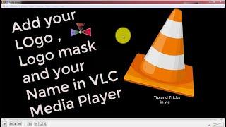 (VLC)How to Add your Name , logo and logo mask or a water mark in your vlc