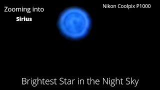 Zooming into Sirius star with Nikon Coolpix  P1000 I Highest, Maximum, Best Optical zoom camera I