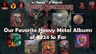 Heavy Metallurgy Presents: Episode #167:) Favorite Metal Albums, 1st Half of 2024 w/ Simon & Melanie