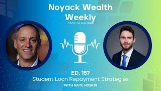 Noyack Wealth Weekly Ed.157 - Student Loan Strategies with Nate Hoskin