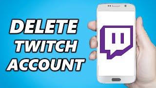How to Delete Twitch Account on Android/IOS