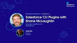 Salesforce CLI Plugins with Shane McLaughlin | Episode 71