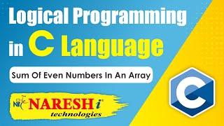 Sum of Even Numbers in an Array | Logical Programming in C | Naresh IT