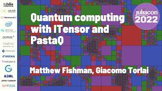 Quantum Computing with ITensor and PastaQ | Matthew Fishman, Giacomo Torlai | JuliaCon 2022