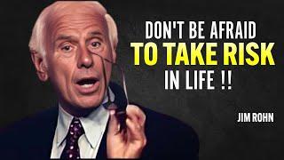 DON'T BE AFRAID TO TAKE RISK IN LIFE - Jim Rohn Motivation