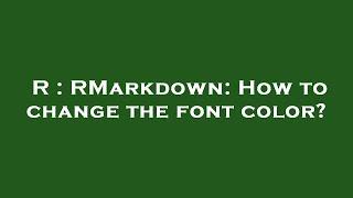 R : RMarkdown: How to change the font color?