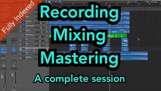 Recording-Mixing-Mastering: the complete package, fully time stamped and chapters