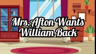 Mrs.Afton Wants William Back [Past Aftons] 《• Poisonous Mist •》 Semi-Canon AU