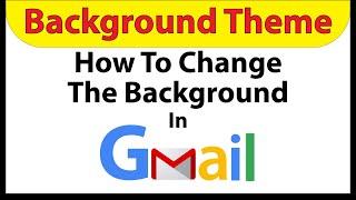  How To Change The Gmail Background Theme 