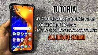 Tutorial Flash Ulang, Lock Bootloader, Mengatasi Bootloop Dan Lain Lain - Semua Device Xiaomi