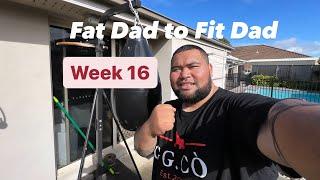 Fat Dad to Fit Dad | WEEK 16