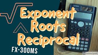 Finding Exponents, Roots and Reciprocals with the Fx-300MS Calculator!