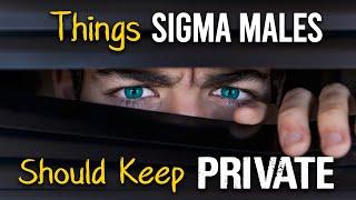 11 Things Sigma Males Should Always Keep Private