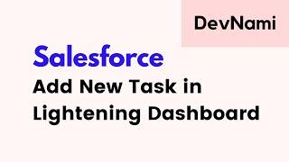 Salesforce - How to Add New Task Lightening Dashboard in Salesforce