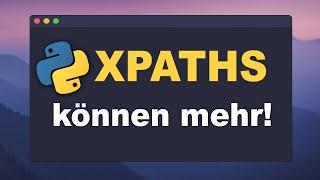 XPATH Tutorial Deutsch: Crashkurs für die Praxis (Beispiele, Syntax, Contains, Verkettung) I Python