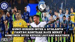 KUNCI KESUKSESAN INTER & ATALANTA II PANTAU KONTRAK ALEX MERET II KOMITMEN INTER KE LAUTARO