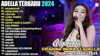 NGANGGUR - SEKECEWA ITU - DIFARINA INDRA - ADELLA FULL ALBUM TERBARU 2024