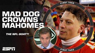  Mad Dog CROWNS Patrick Mahomes as the NFL GOAT over Tom Brady  | First Take