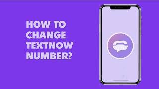 How to Change TextNow Number?