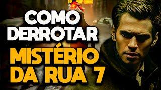 COMO DERROTAR MISTÉRIO DA RUA 7