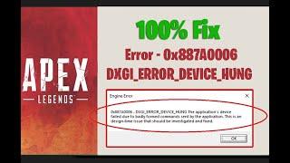Fix Apex Legends Engine Error - 0x887A0006 - DXGI_ERROR_DEVICE_HUNG