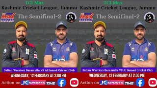 TCI Max Kashmir Cricket League Jammu | Semifinal 2 | Sultan Warriors vs Al Samad Cricket Club